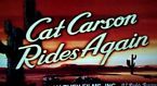 Cat Carson Rides Again