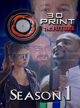 3D Print the Future Season 1