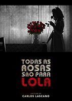 Todas as rosas são para Lola