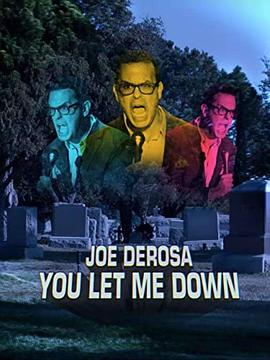 Joe derosa——you let me down