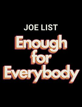 Joe List: Enough for Everybody