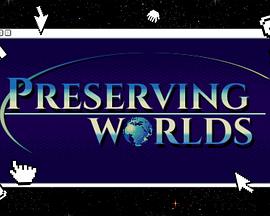 Preserving Worlds Season 1