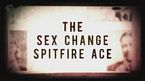 The Sex Change Spitfire Ace