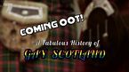Coming Oot! A Fabulous History of Gay Scotland