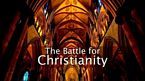 The Battle For Christianity