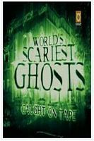 World's Scariest Ghosts: Caught on Tape