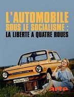 L’automobile sous le socialisme: La liberté à quatre roues