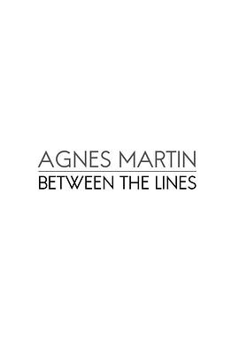 Agnes Martin: Between the Lines