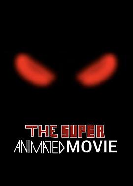 The Super Animated Movie